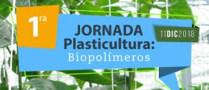 plasticultura, bioplástico, jornada plasticultura, plasticultura y bioplásticos, resinex, anaip, aimplas, plásticos para agricultura, compostabilidad, jornada