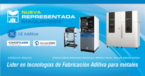 Arcam, Concept Laser, Maquinser, 3d Maquinser, GE Additive, acuerdo, distribución, mercado español, soluciones de impresión 3D, fabricación aditiva